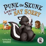 Punk the Skunk Learns to Say Sorry cover image