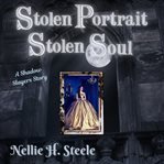 Stolen portrait stolen soul. A Shadow Slayers Story cover image