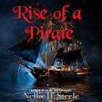 Rise of a Pirate: A High Seas Pirate Adventure : A High Seas Pirate Adventure cover image