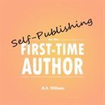 Self-publishing for the first-time author cover image