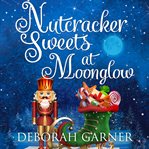 Nutcracker Sweets at Moonglow cover image