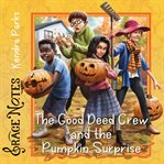 The good deed crew and the pumpkin surprise cover image