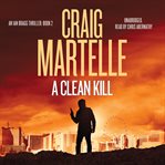 A Clean Kill : Ian Bragg Thrillers cover image
