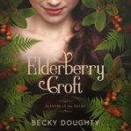 Elderberry croft: seasons of the heart : Seasons of the Heart cover image