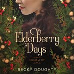 Elderberry days: season of joy : Season of Joy cover image