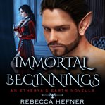Immortal Beginnings cover image