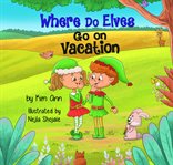 Where Do Elves Go on Vacation? cover image