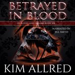 Betrayed in Blood : A Vampire Romance cover image