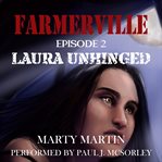 Laura Unhinged : Farmerville cover image