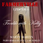 Trouble With Kelly : Farmerville cover image