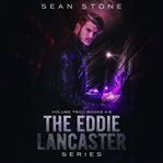 The Eddie Lancaster Series : Volume 2. Books #4-6 cover image