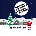 North Pole We Have a Problem! cover image