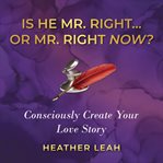 Is He Mr. Right...or Mr. Right Now? cover image