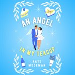 An angel in my teacup cover image