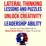 Lateral Thinking Lessons and Puzzles to Unlock Creativity and Leadership Ability cover image