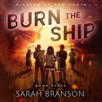 Burn the ship. Pirates of New Earth cover image
