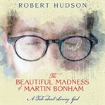 The Beautiful Madness of Martin Bonham cover image