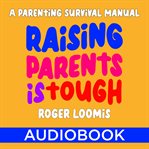 Raising Parents Is Tough cover image