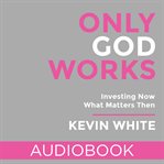 Only God Works cover image