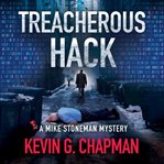 Treacherous Hack : A Mike Stoneman Mystery cover image