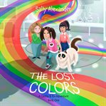 The Lost Colors : A Caitlin & Rio Adventure (Book 1) cover image