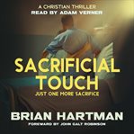 Sacrificial Touch : A Christian Medical Thriller cover image