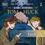 Tom Sawyer's Luck (Book 2): The Science Adventures of Tom & Huck (Super Science Showcase) cover image