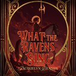 What the Ravens Sing cover image