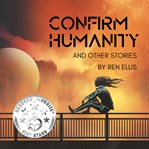 Confirm humanity and other stories cover image