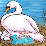 Dr. Susie Animal Safari : Swans cover image
