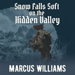 Snow Falls Soft on the Hidden Valley cover image