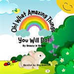 Oh! What Amazing Things You Will Do! cover image