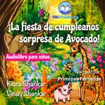 ¡La fiesta de cumpleaños sorpresa de Avocado! cover image