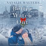 Better Watch Out : A Defensemen Romantic Holiday Adventure cover image