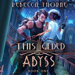 This Gilded Abyss : This Gilded Abyss cover image
