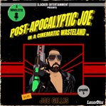 Post-Apocalyptic Joe in a Cinematic Wasteland - Episode 5: Let the Mischief Begin cover image