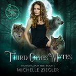 Third Comes Mates : Howling For Her cover image