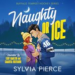 Naughty or Ice : A Hockey Romance cover image