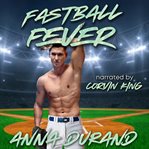 Fastball Fever : A Baseball Romance cover image