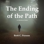 The Ending of the Path : A Collection of Haiku cover image