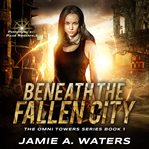Beneath the Fallen City cover image