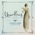 Unwilling : A Pride and Prejudice Vagary cover image