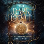 The Dark Locket : Secrets of the Sanatorium cover image
