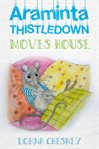 Araminta Thistledown Moves House cover image