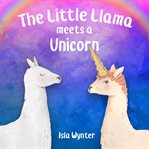 The little llama meets a unicorn cover image