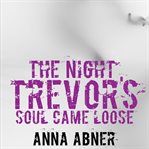 The Night Trevor's Soul Came Loose cover image