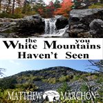 The White Mountains You Haven't Seen cover image