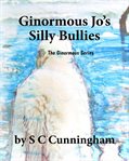Ginormous Jo's Silly Bullies cover image