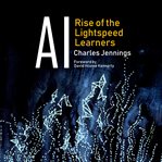 AI: Rise of the Lightspeed Learners : rise of the lightspeed learners cover image
