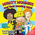 Mighty mommies and their amazing jobs! cover image